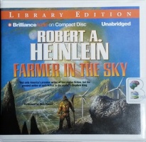 Farmer in the Sky written by Robert A. Heinlein performed by Nick Podehl on CD (Unabridged)